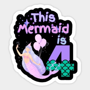 This Mermaid is 4 years old Happy 4th birthday to the little Mermaid Sticker